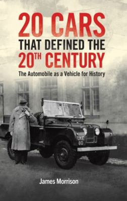 Twenty Cars that Defined the 20th Century 1035803860 Book Cover