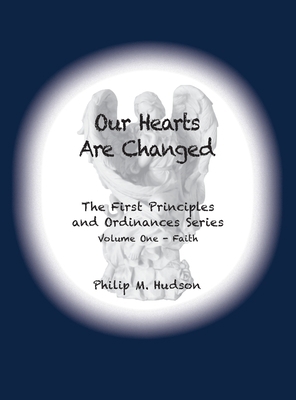 Our Hearts Are Changed: The First Principles an... 1950647285 Book Cover