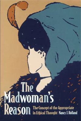 The Madwoman's Reason: The Concept of the Appro... 0271025786 Book Cover