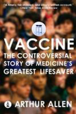 Vaccine: The Controversial Story of Medicine's ... 0393331563 Book Cover