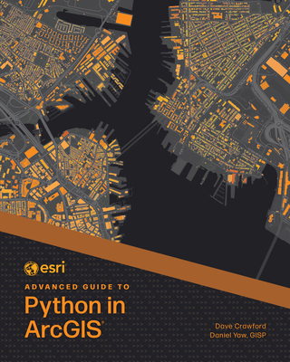 ESRI Advanced Guide to Python in ArcGIS 1589488237 Book Cover