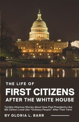 The Life of First Citizens After The White Hous...            Book Cover