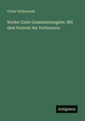 Werke: Erste Gesammtausgabe. Mit dem Portrait d... [German] 3388474753 Book Cover