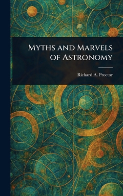 Myths and Marvels of Astronomy 1023147327 Book Cover
