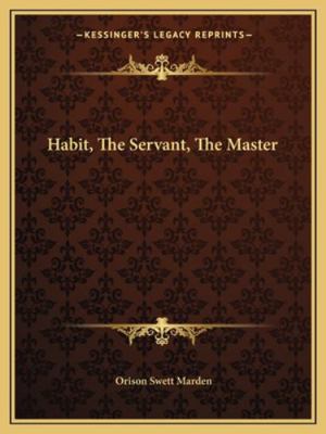 Habit, The Servant, The Master 1162857552 Book Cover