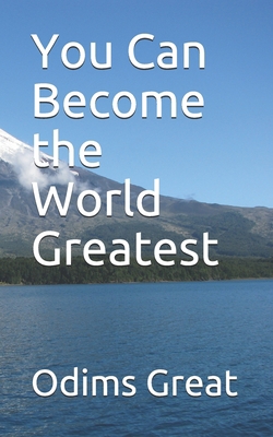 You Can Become the World Greatest 1976880734 Book Cover