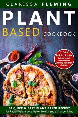 Plant Based Cookbook: 50 Quick & Easy Plant Bas... 1696011957 Book Cover