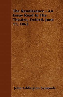 The Renaissance - An Essay Read In The Theatre,... 1446036634 Book Cover