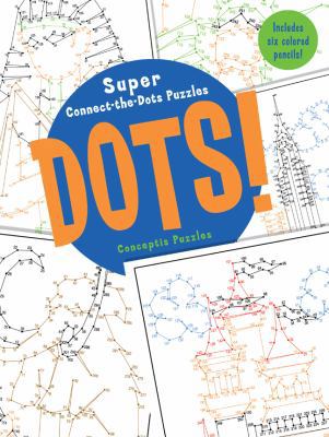 Dots!: Super Connect-The-Dots Puzzles [With 6 C... 140275521X Book Cover