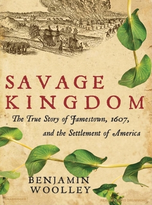 Savage Kingdom: The True Story of Jamestown, 16... 140010470X Book Cover