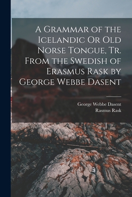 A Grammar of the Icelandic Or Old Norse Tongue,... 1016111533 Book Cover