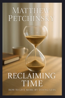 Reclaiming Time: How to Live More by Doing Less B0DRCLPNG2 Book Cover