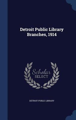 Detroit Public Library Branches, 1914 1340072661 Book Cover