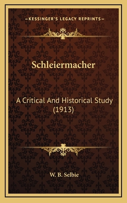 Schleiermacher: A Critical and Historical Study... 1164315706 Book Cover