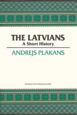 The Latvians: A Short History Volume 422 0817993029 Book Cover