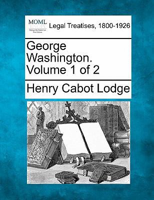 George Washington. Volume 1 of 2 1240008686 Book Cover