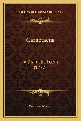 Caractacus: A Dramatic Poem (1777) 1163882542 Book Cover