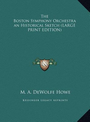 The Boston Symphony Orchestra an Historical Sketch [Large Print] 1169844472 Book Cover