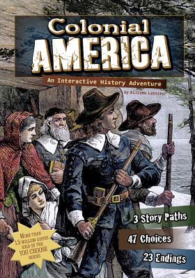 Colonial America: An Interactive History Adventure 1429662778 Book Cover