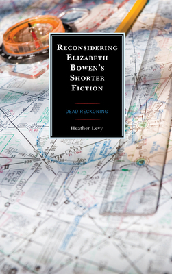 Reconsidering Elizabeth Bowen's Shorter Fiction... 1793628173 Book Cover