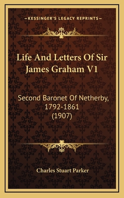 Life and Letters of Sir James Graham V1: Second... 1164433199 Book Cover