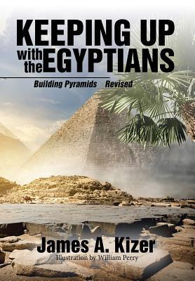 Keeping up with the Egyptians: Building Pyramids 1543410960 Book Cover