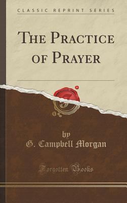 The Practice of Prayer (Classic Reprint) 1334997608 Book Cover