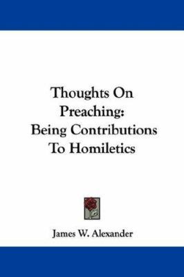 Thoughts On Preaching: Being Contributions To H... 1432529293 Book Cover