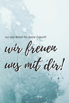 nur das Beste für deine Zukunft - Wir freuen un... [German] 1706504810 Book Cover