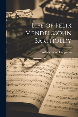 Life of Felix Mendelssohn Bartholdy 1022210165 Book Cover