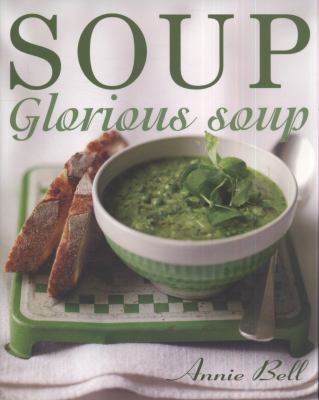 Soup Glorious Soup 1856269132 Book Cover