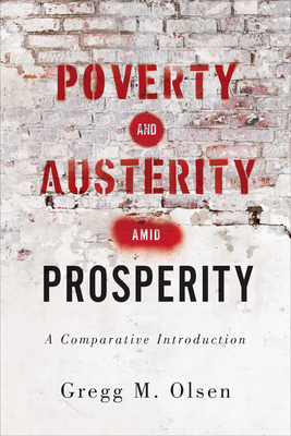 Poverty and Austerity Amid Prosperity: A Compar... 1487509855 Book Cover