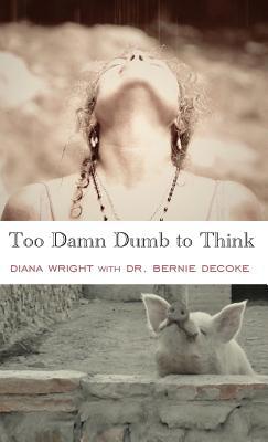Too Damn Dumb to Think 1949290271 Book Cover