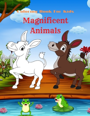 Magnificent Animals - Coloring Book For Kids: C... B08QBS1Q9M Book Cover