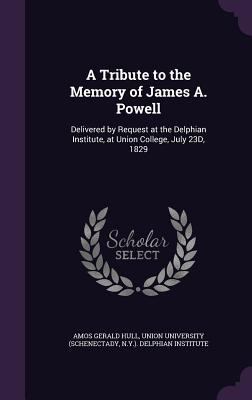 A Tribute to the Memory of James A. Powell: Del... 135907595X Book Cover