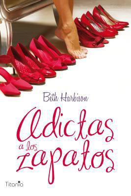 Adictas a los zapatos (Spanish Edition) [Spanish] 8496711668 Book Cover