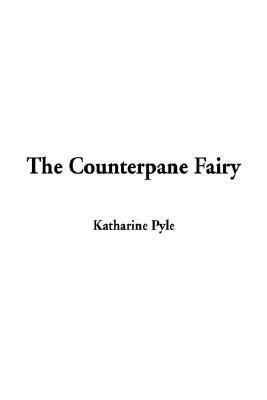 The Counterpane Fairy 1404346988 Book Cover