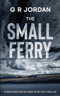 The Small Ferry: A Highlands and Islands Detect... 1912153637 Book Cover
