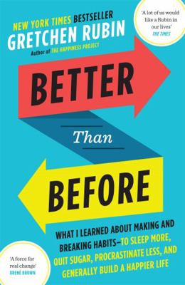 Better Than Before: What I Learned About Making... 1444769014 Book Cover