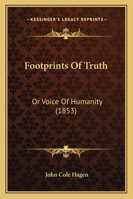 Footprints Of Truth: Or Voice Of Humanity (1853) 1164648918 Book Cover