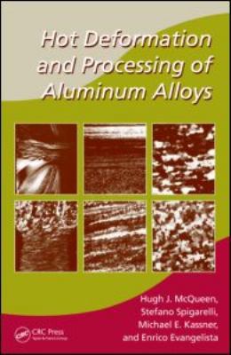 Hot Deformation and Processing of Aluminum Alloys 1574446789 Book Cover