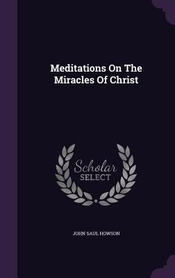 Meditations on the Miracles of Christ 1342599497 Book Cover