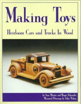 Making Toys: Heirloom Toys to Make in Wood 1565230795 Book Cover