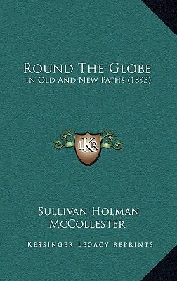 Round the Globe: In Old and New Paths (1893) 1165046466 Book Cover