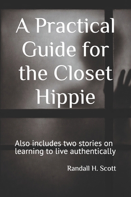 A Practical Guide for the Closet Hippie: Also i... B0GGPP3HL8 Book Cover