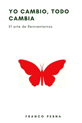 Yo Cambio, Todo Cambia: El Arte de Reinventarnos [Spanish] B09L4QG4T8 Book Cover