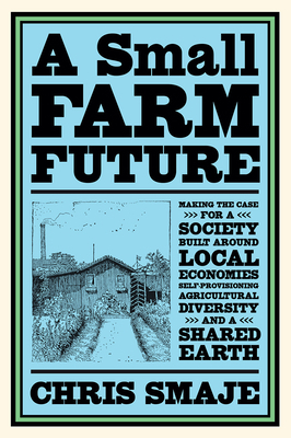 A Small Farm Future: Making the Case for a Soci... 1603589023 Book Cover