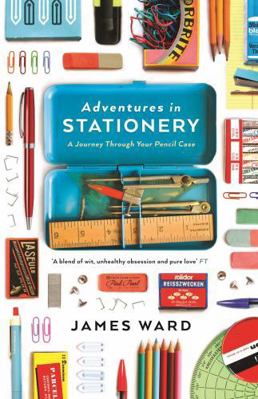 Adventures in Stationery: A Journey Through You... 1846686164 Book Cover