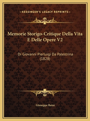 Memorie Storigo-Critique Della Vita E Delle Ope... [Italian] 116979498X Book Cover