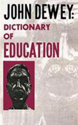 John Dewey - Dictionary of Education 0806529245 Book Cover